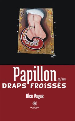 Papillon et/aux draps froissés (eBook, ePUB) - Vague, Alex