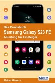 Das Praxisbuch Samsung Galaxy S23 FE - Anleitung für Einsteiger (eBook, PDF)