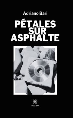 Pétales sur asphalte (eBook, ePUB) - Bari, Adriano