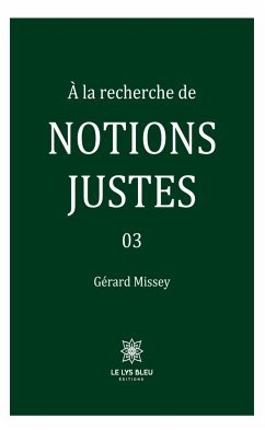 À la recherche de notions justes - Tome 3 (eBook, ePUB) - Missey, Gérard