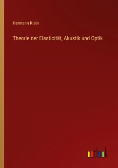 Theorie der Elasticität, Akustik und Optik