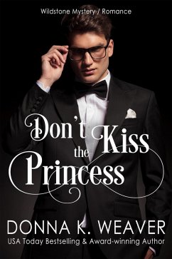 Don't Kiss the Princess (Wildstone, #3) (eBook, ePUB) - Weaver, Donna K.