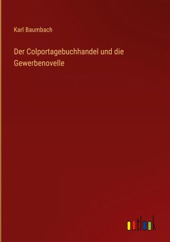 Der Colportagebuchhandel und die Gewerbenovelle - Baumbach, Karl