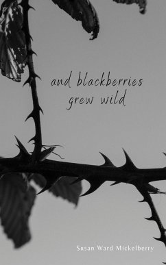 And Blackberries Grew Wild - Ward Mickelberry, Susan