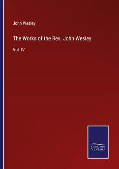 The Works of the Rev. John Wesley - Wesley, John