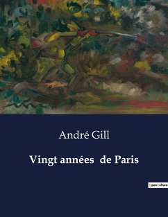 Vingt années de Paris - Gill, André