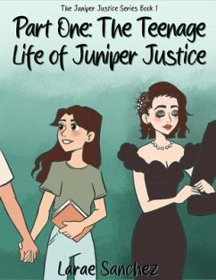Cover Part One: The Teenage Life of Juniper Justice: The Teenage Life of Juniper Justice (eBook, ePUB)