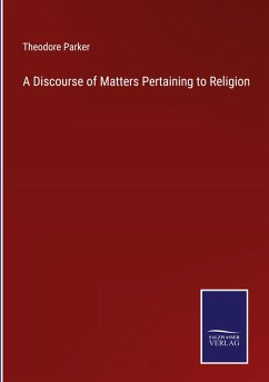 A Discourse of Matters Pertaining to Religion - Parker, Theodore