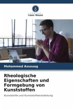 Rheologische Eigenschaften und Formgebung von Kunststoffen - ASSOUAG, Mohammed