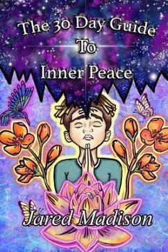 The 30 Day Guide To Inner Peace (eBook, ePUB) - Madison, Jared