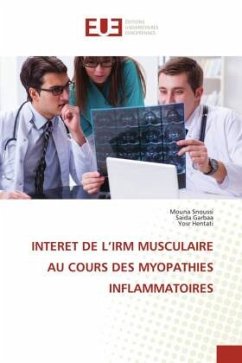 INTERET DE L¿IRM MUSCULAIRE AU COURS DES MYOPATHIES INFLAMMATOIRES - SNOUSSI, MOUNA;Garbaa, Saida;Hentati, Yosr