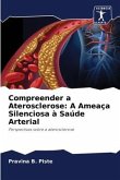 Compreender a Aterosclerose: A Ameaça Silenciosa à Saúde Arterial