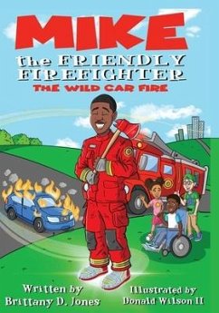 Mike The Friendly Firefighter - Jones, Brittany D