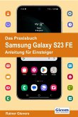 Das Praxisbuch Samsung Galaxy S23 FE - Anleitung für Einsteiger