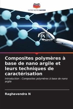 Composites polymères à base de nano argile et leurs techniques de caractérisation - N, Raghavendra