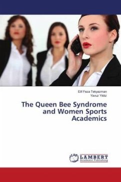 The Queen Bee Syndrome and Women Sports Academics - Tekyazman, Elif Feza;Yildiz, Yavuz