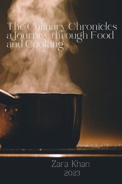The Culinary Chronicles a Journey through Food and Cooking - Khan, Zara