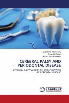 CEREBRAL PALSY AND PERIODONTAL DISEASE - Palanisamy, Sucharitha;Cholan, Priyanka;Ramachandran, Lakshmi