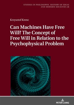 Can Machines Have Free Will? The Concept of Free Will in Relation to the Psychophysical Problem - Krenc, Krzysztof