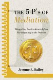 The 5 P's of Mediation (eBook, ePUB) The 5 P's of Mediation (eBook, ePUB)