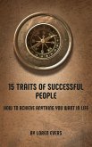 15 Traits of Successful People: How to Achieve Anything You Want in Life (eBook, ePUB)