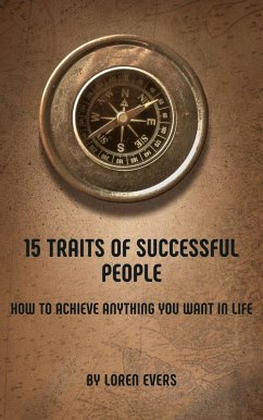 15 Traits of Successful People: How to Achieve Anything You Want in Life (eBook, ePUB) - Evers, Loren