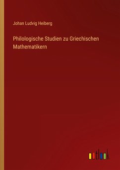 Philologische Studien zu Griechischen Mathematikern