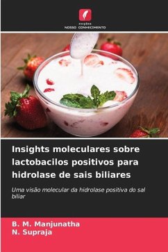 Insights moleculares sobre lactobacilos positivos para hidrolase de sais biliares - Manjunatha, B. M.;Supraja, N.