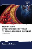 Ponimanie ateroskleroza: Tihaq ugroza zdorow'ü arterij