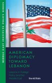 American Diplomacy Toward Lebanon (eBook, ePUB) American Diplomacy Toward Lebanon (eBook, ePUB)