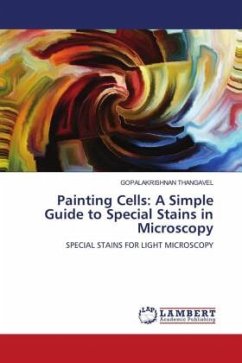 Painting Cells: A Simple Guide to Special Stains in Microscopy - THANGAVEL, GOPALAKRISHNAN