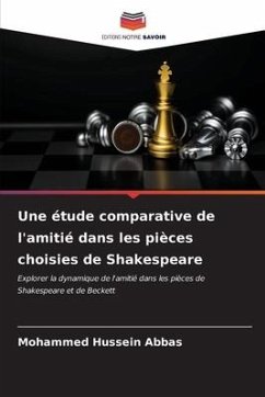 Une étude comparative de l'amitié dans les pièces choisies de Shakespeare - Abbas, Mohammed Hussein