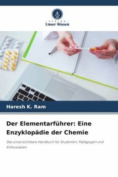 Der Elementarführer: Eine Enzyklopädie der Chemie - Ram, Haresh K.