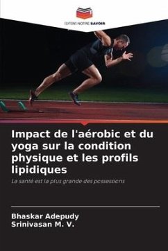 Impact de l'aérobic et du yoga sur la condition physique et les profils lipidiques - Adepudy, Bhaskar;M. V., Srinivasan