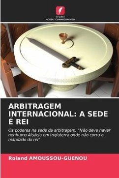 ARBITRAGEM INTERNACIONAL: A SEDE É REI - Amoussou-Guenou, Roland