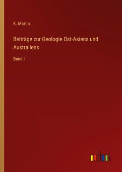Beiträge zur Geologie Ost-Asiens und Australiens - Martin, K.