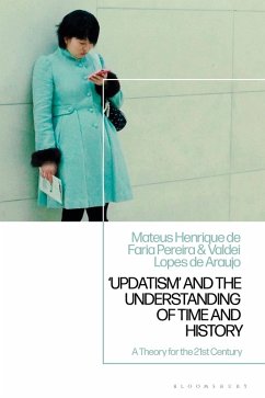'Updatism' and the Understanding of Time and History (eBook, PDF) - Pereira, Mateus Henrique de Faria; Araujo, Valdei Lopes de