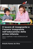 Il lavoro di insegnante e l'essere insegnante nell'educazione della prima infanzia