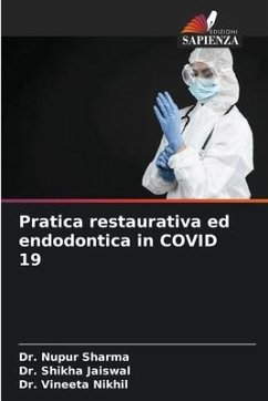 Pratica restaurativa ed endodontica in COVID 19 - Sharma, Dr. Nupur;Jaiswal, Dr. Shikha;Nikhil, Dr. Vineeta