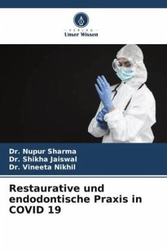 Restaurative und endodontische Praxis in COVID 19 - Sharma, Dr. Nupur;Jaiswal, Dr. Shikha;Nikhil, Dr. Vineeta