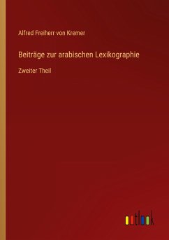 Beiträge zur arabischen Lexikographie - Kremer, Alfred Freiherr Von