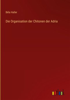 Die Organisation der Chitonen der Adria - Haller, Béla
