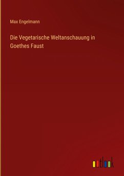 Die Vegetarische Weltanschauung in Goethes Faust