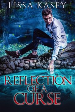 Reflection of a Curse (Romancing a Curse, #3) (eBook, ePUB) - Kasey, Lissa
