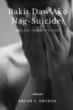 Bakit Daw Ako Nag-suicide? - Arlan T Ortega