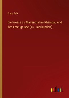 Die Presse zu Marienthal im Rheingau und ihre Erzeugnisse.(15. Jahrhundert).