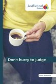 Don't hurry to judge