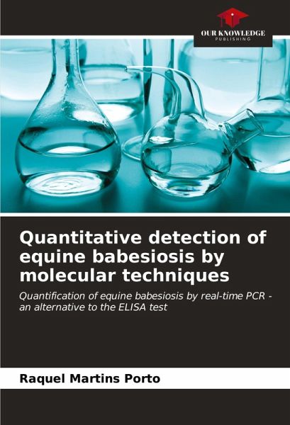 Quantitative detection of equine babesiosis by molecular techniques Quantitative detection of equine babesiosis by molecular techniques