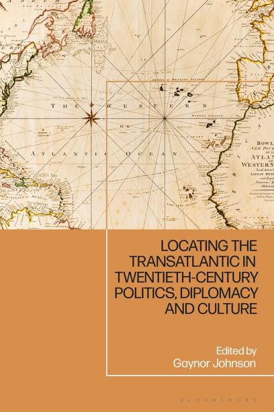 Locating the Transatlantic in Twentieth-century Politics, Diplomacy and Culture (eBook, ePUB) Locating the Transatlantic in Twentieth-century Politics, Diplomacy and Culture (eBook, ePUB)