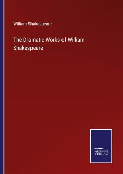 The Dramatic Works of William Shakespeare - Shakespeare, William